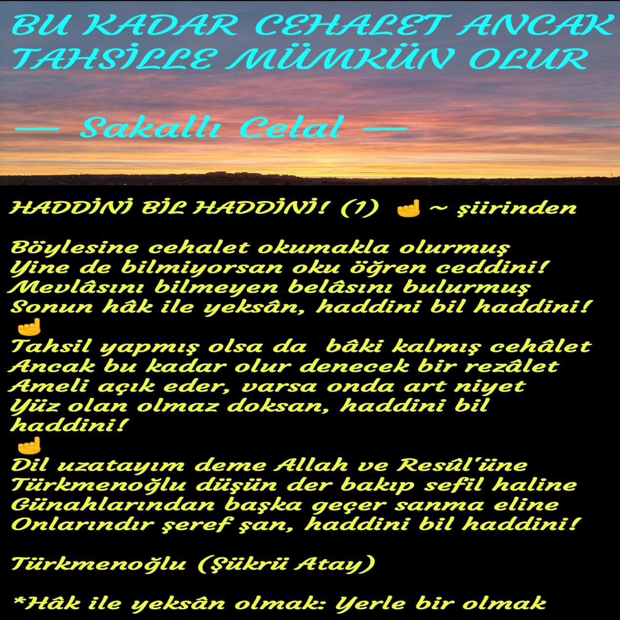 HADDİNİ BİL HADDİNİ!