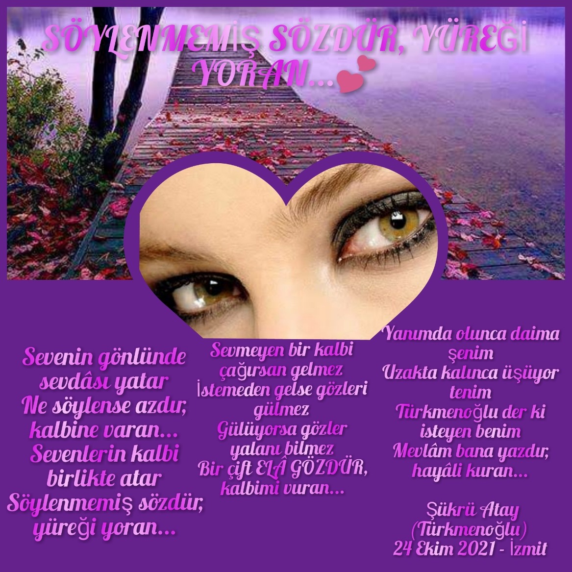 SÖYLENMEMİŞ SÖZDÜR, YÜREĞİ YORAN...
