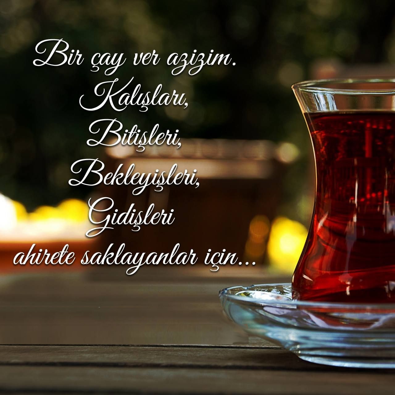 İÇTİĞİM ÇAYIN HER YUDUMUNDA